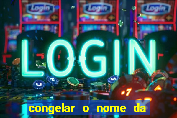 congelar o nome da pessoa no congelador